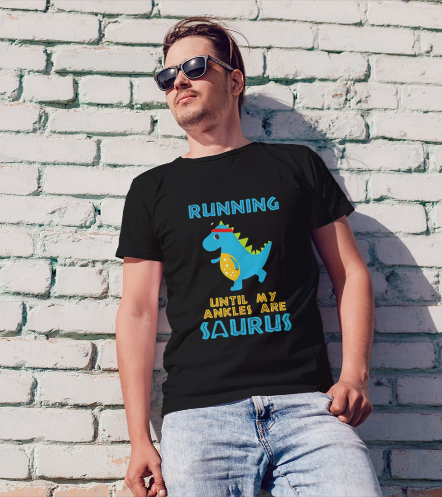 Running Until My Ankles Are Saurus Dinosaur Jogging T-Shirt