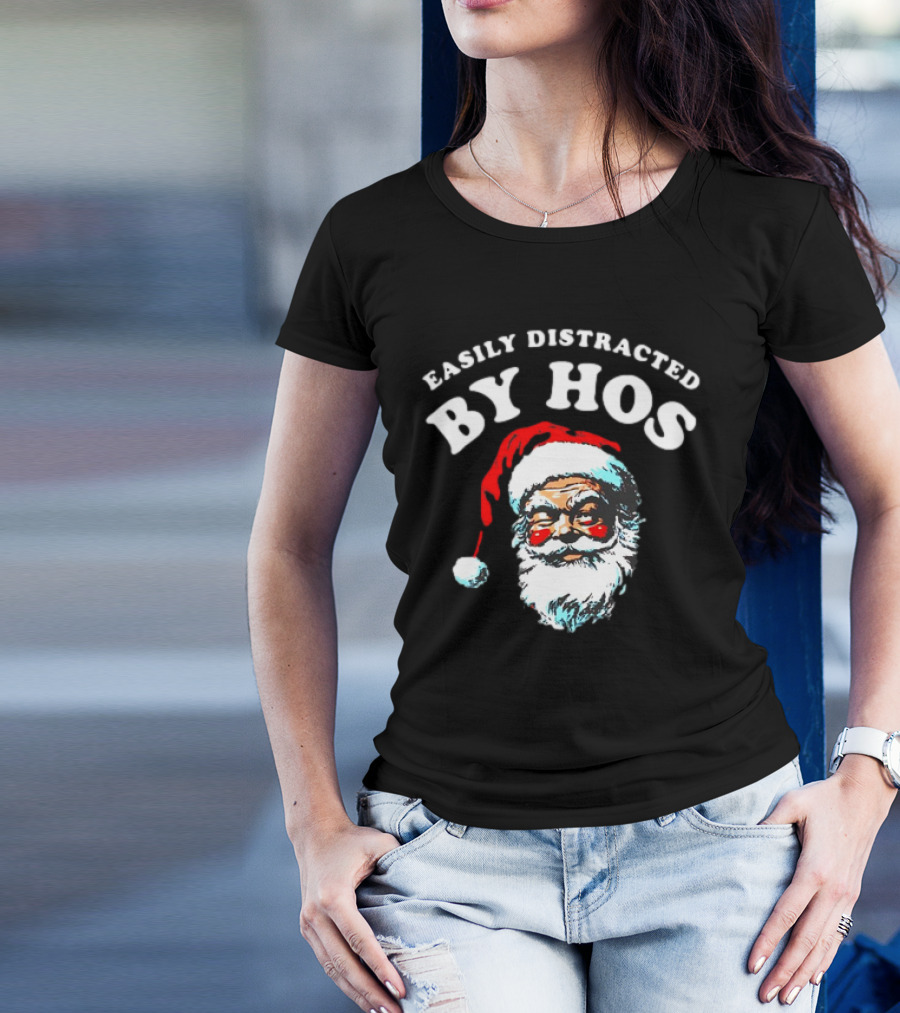 Easily Distracted By Hos Santa Christmas T-Shirt