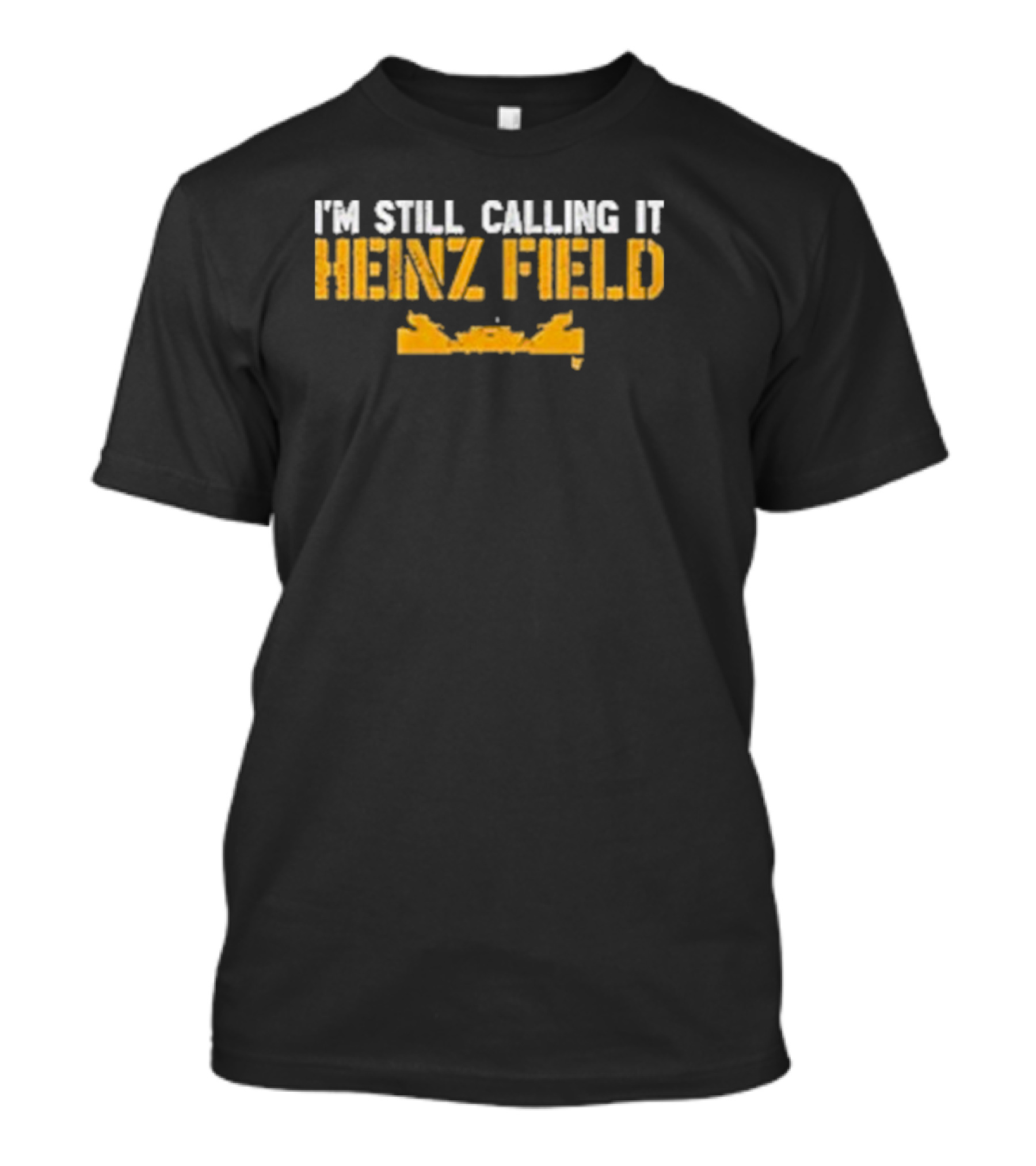 I'm Still Calling It Heinz Field 2024 Steelers Stadium Fan Sentiment T-Shirt