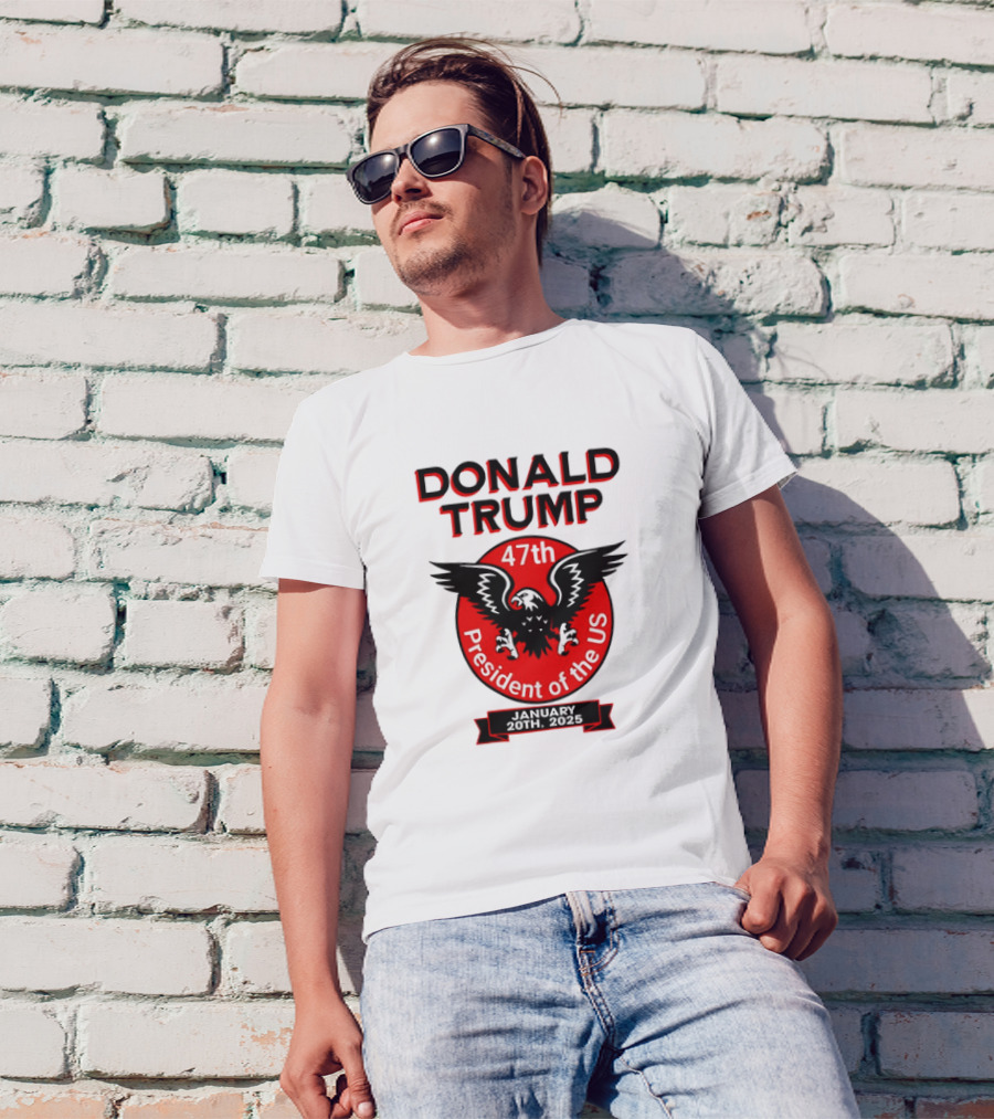 Donald Trump 47th President Of The US January 20th 2025 Eagle T-Shirt