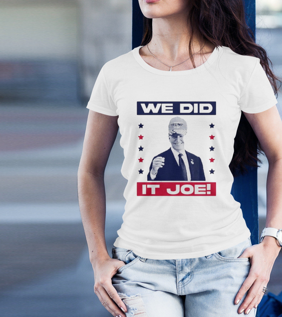 WE DID IT JOE TRUMP T-Shirt