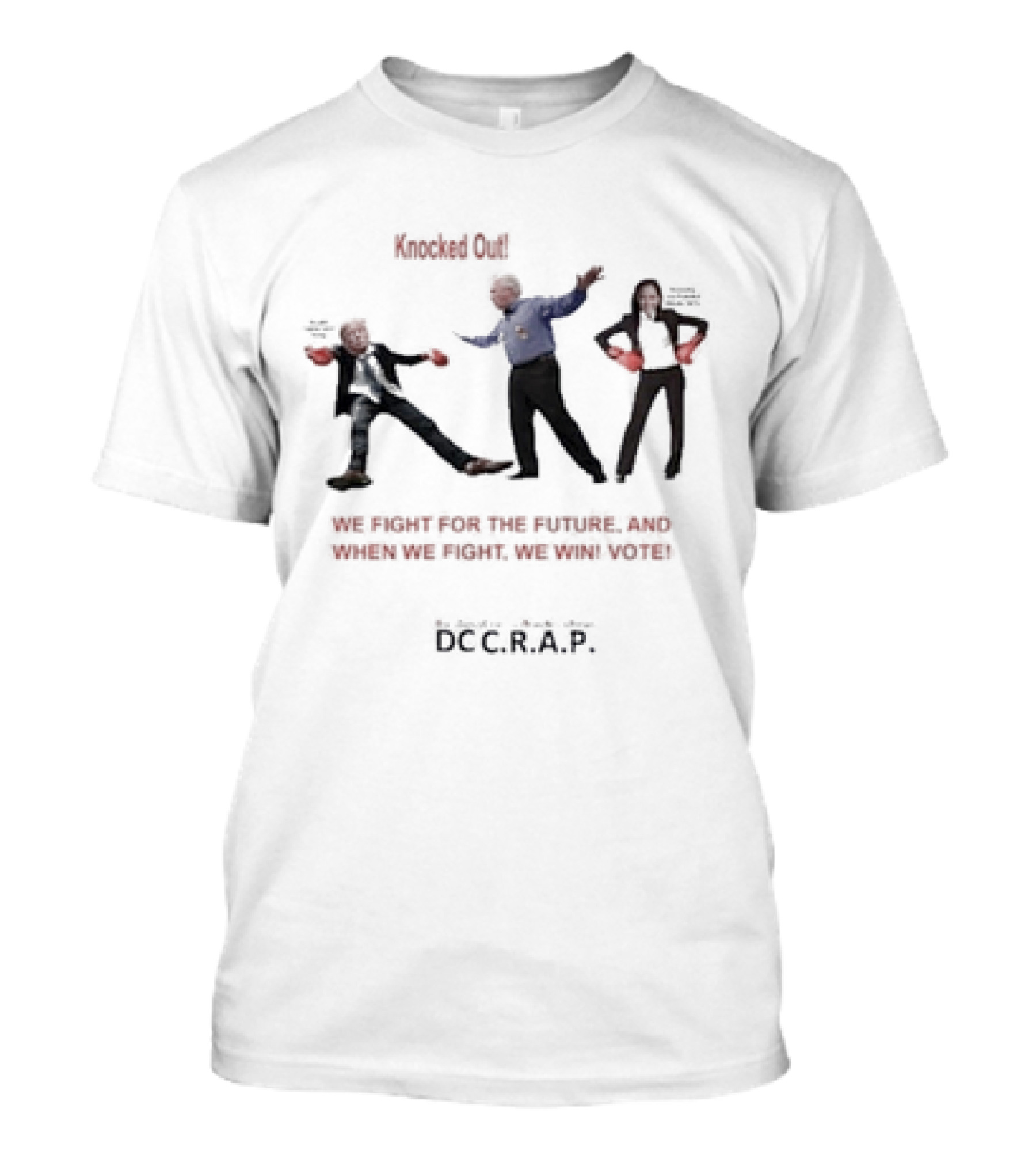 Knocked Out When We Fight, We Win Vote DC C.R.A.P T-Shirt