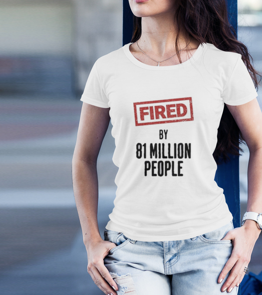 Trump Vs Kamala Harris Debate - Fired By 81 Million People Fired T-Shirt