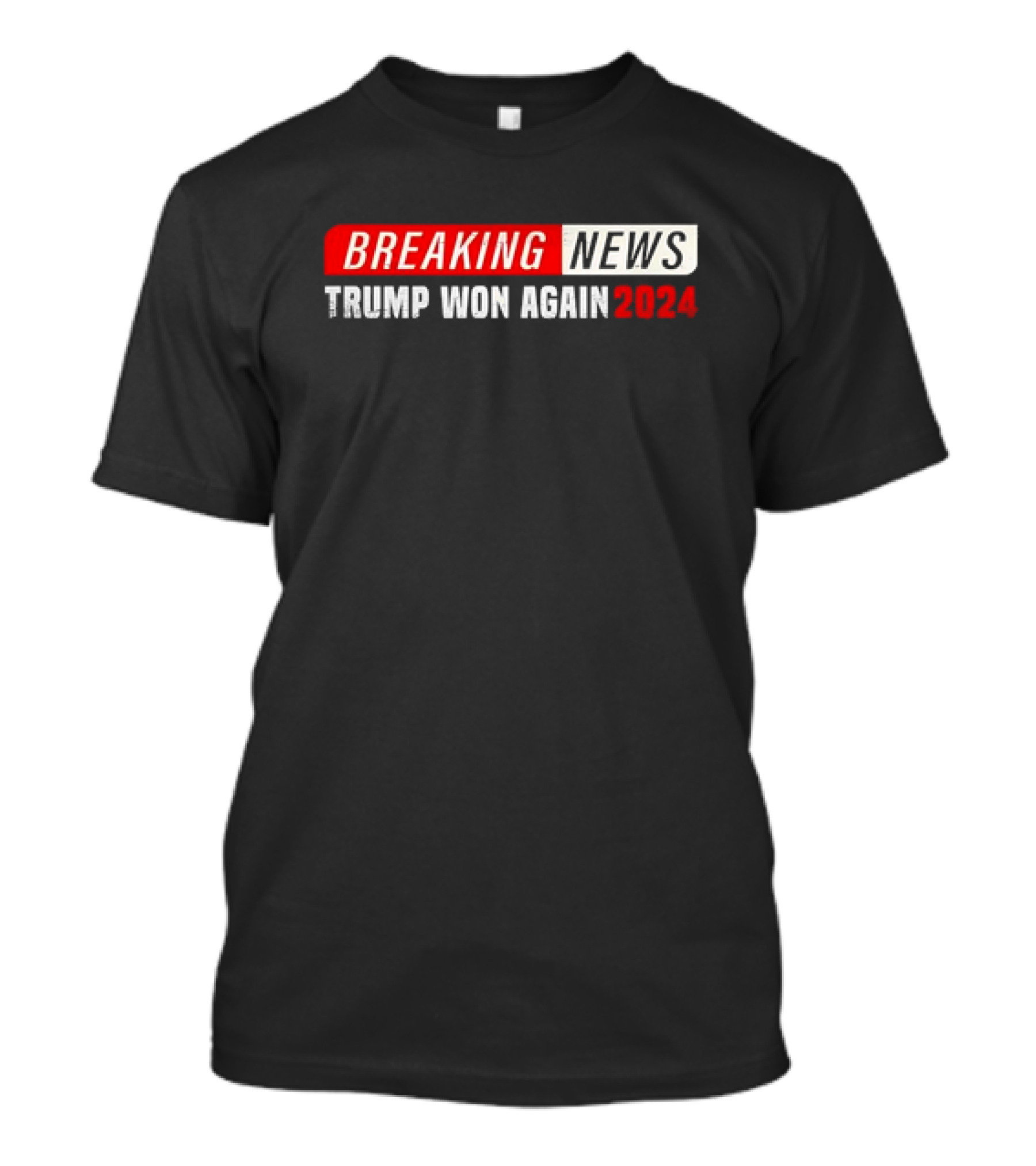 BREAKING NEWS TRUMP WON AGAIN T-Shirt