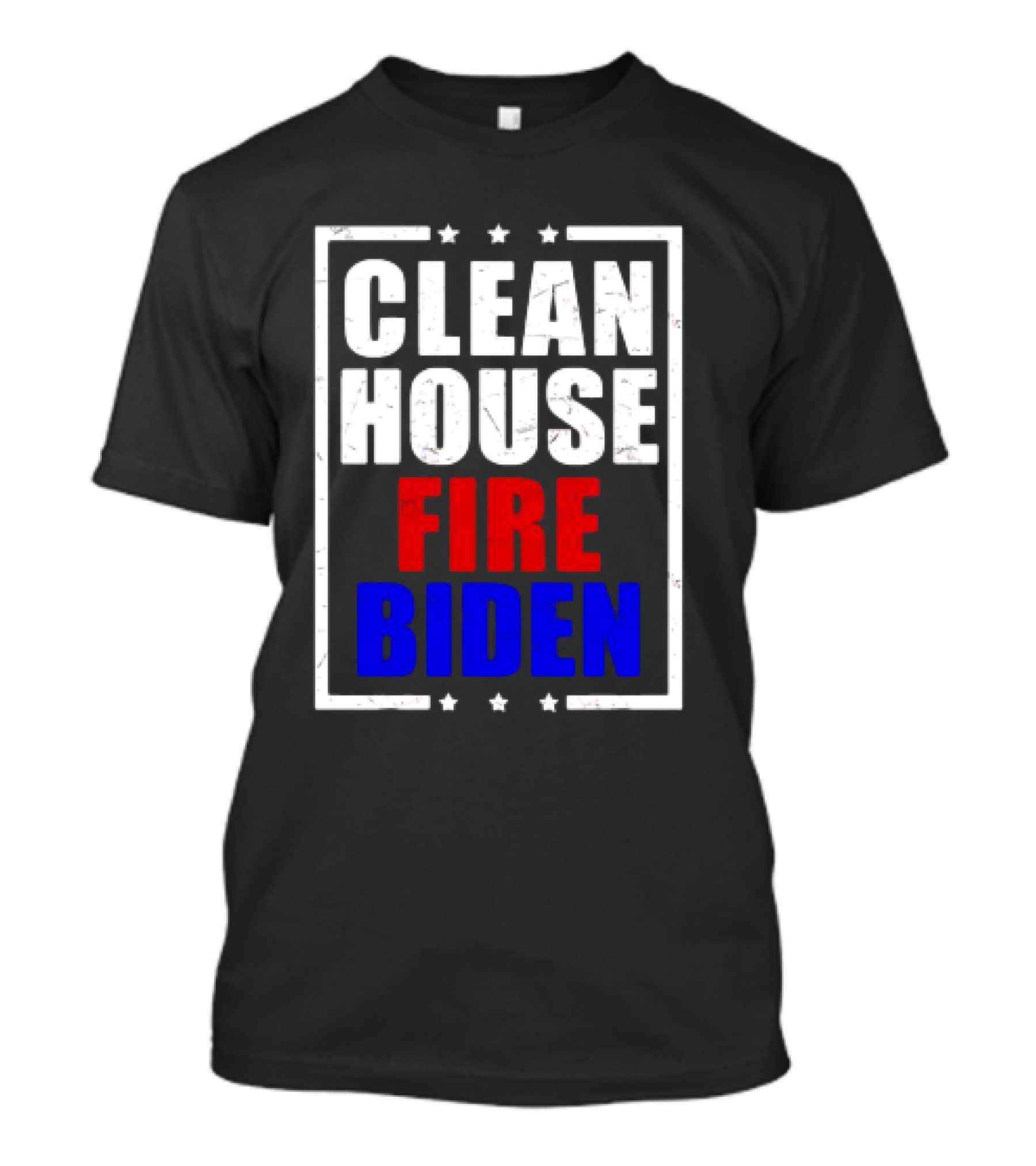 CLEAN HOUSE FIRE BIDEN T-Shirt