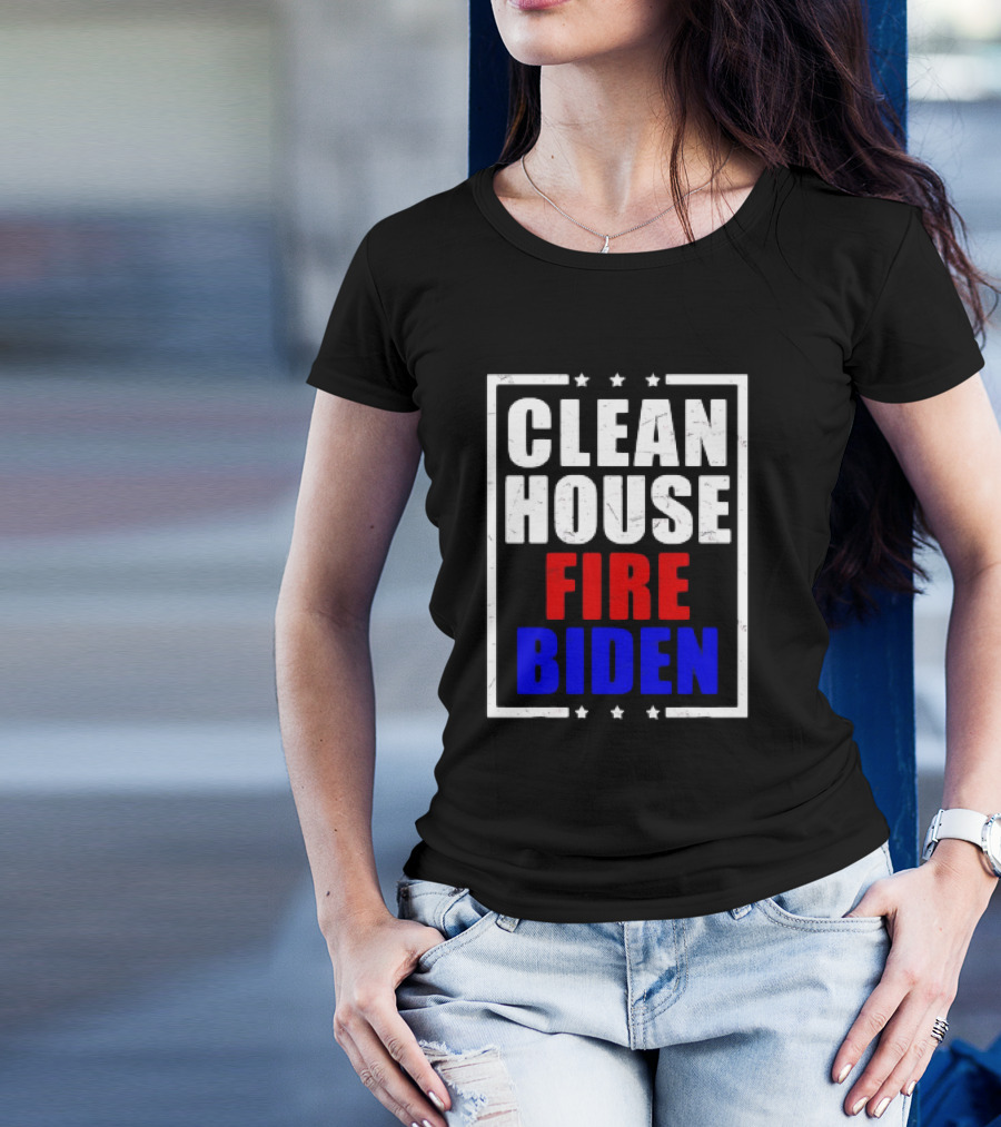 CLEAN HOUSE FIRE BIDEN T-Shirt