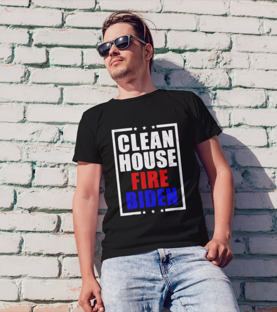 CLEAN HOUSE FIRE BIDEN T-Shirt