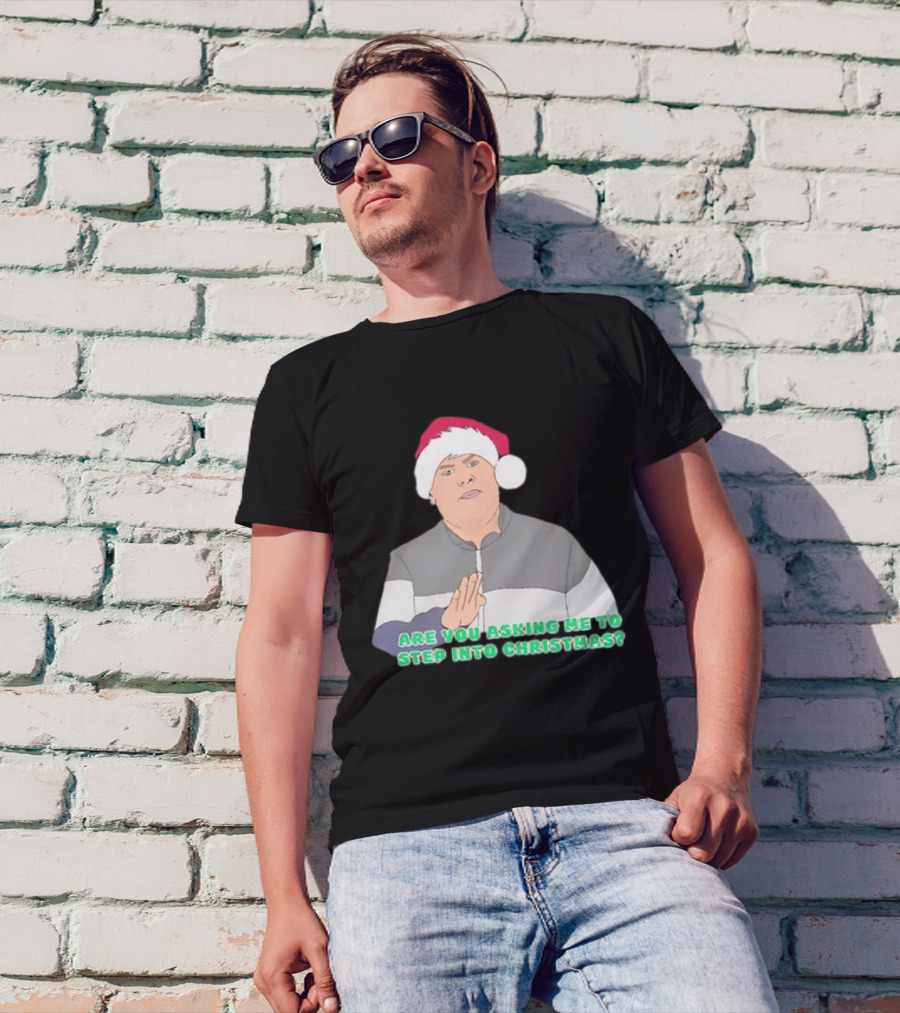 Neil Smithy Smith Are You Asking Me To Step Into Christmas Santa Hat T-Shirt