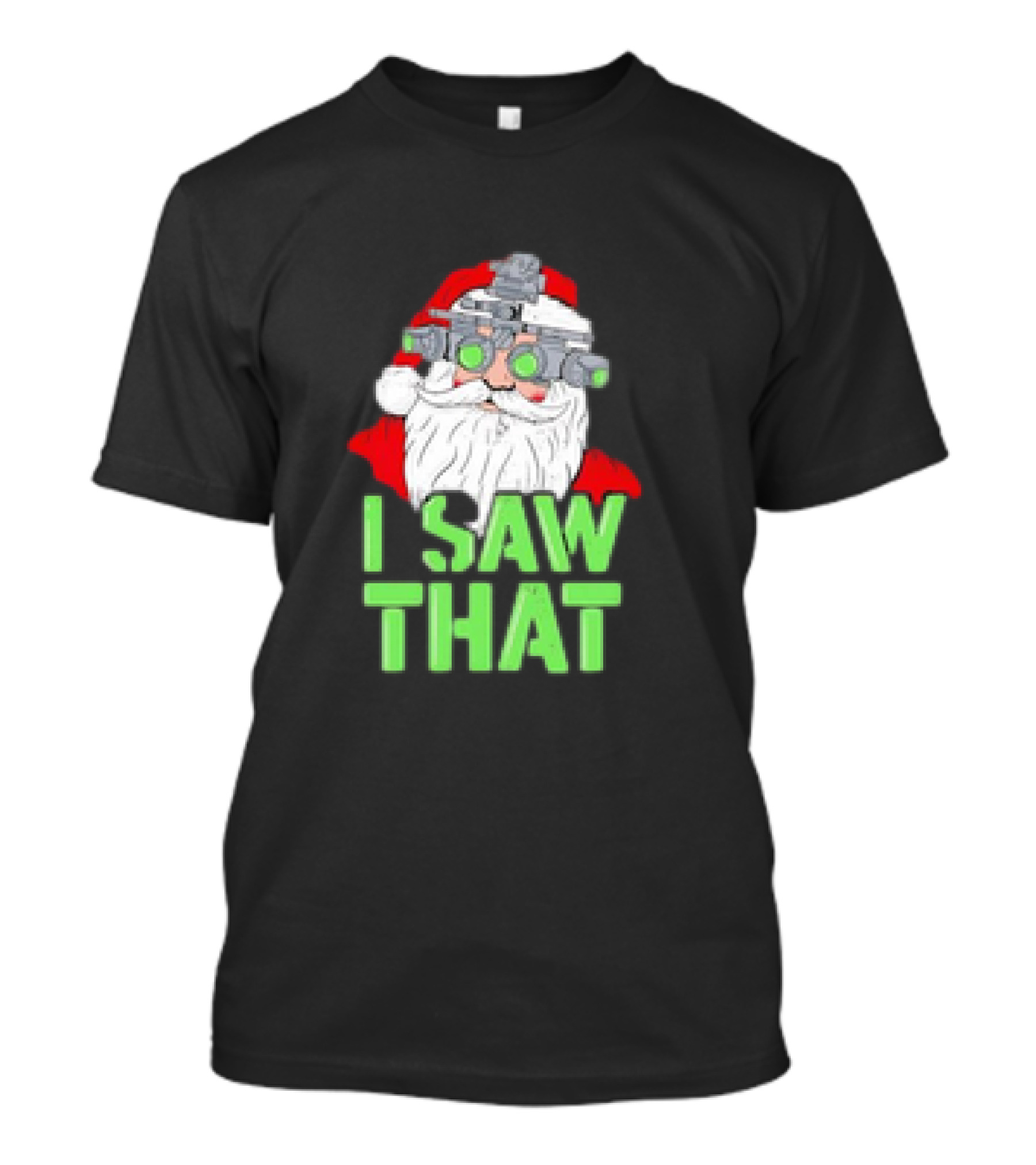 Santa Claus I Saw That Christmas 2024 Night Vision T-Shirt