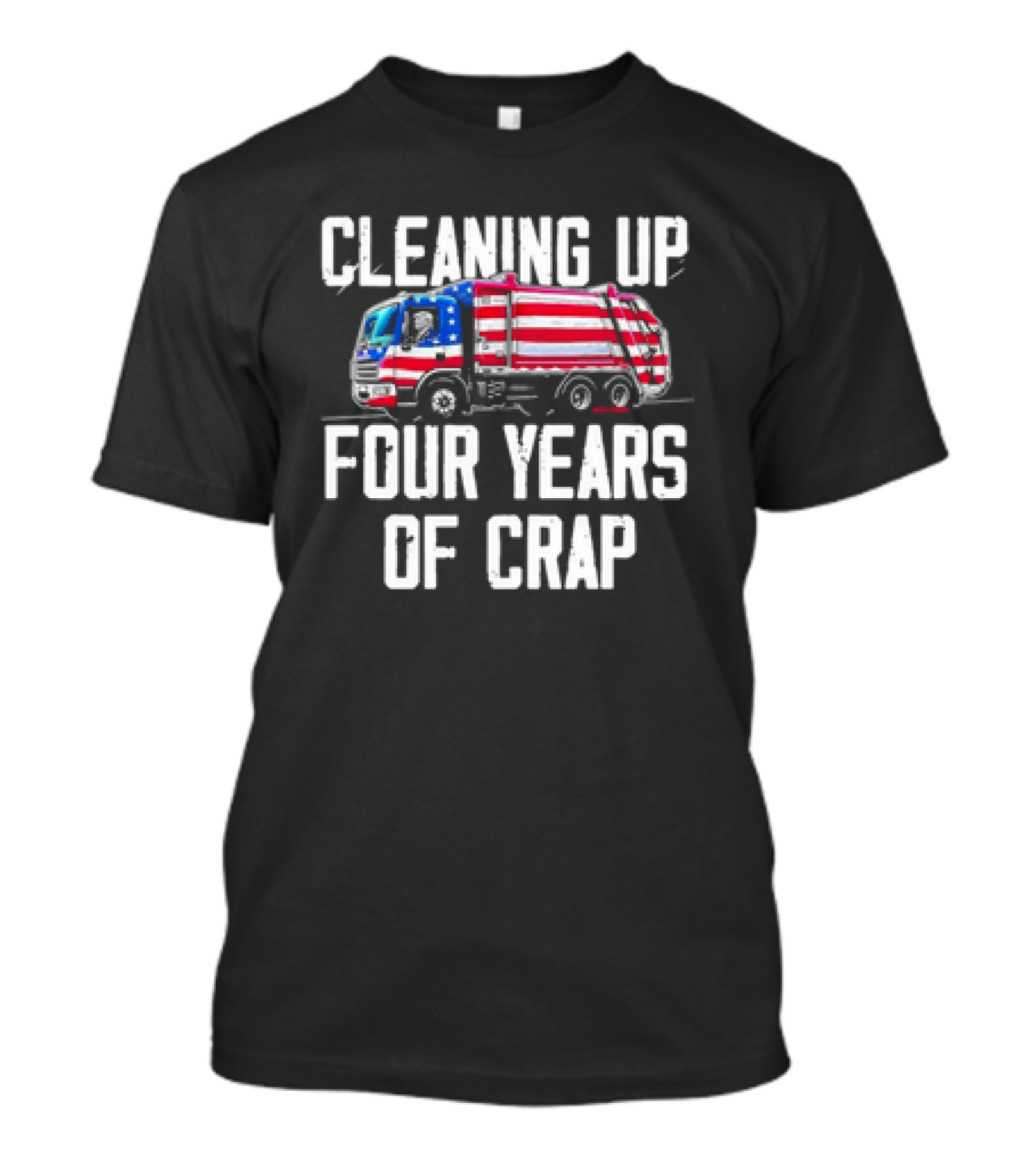 Cleaning Up Four Years Of Crap Funny Trump Garbage 2024 President American Flag Truck T-Shirt