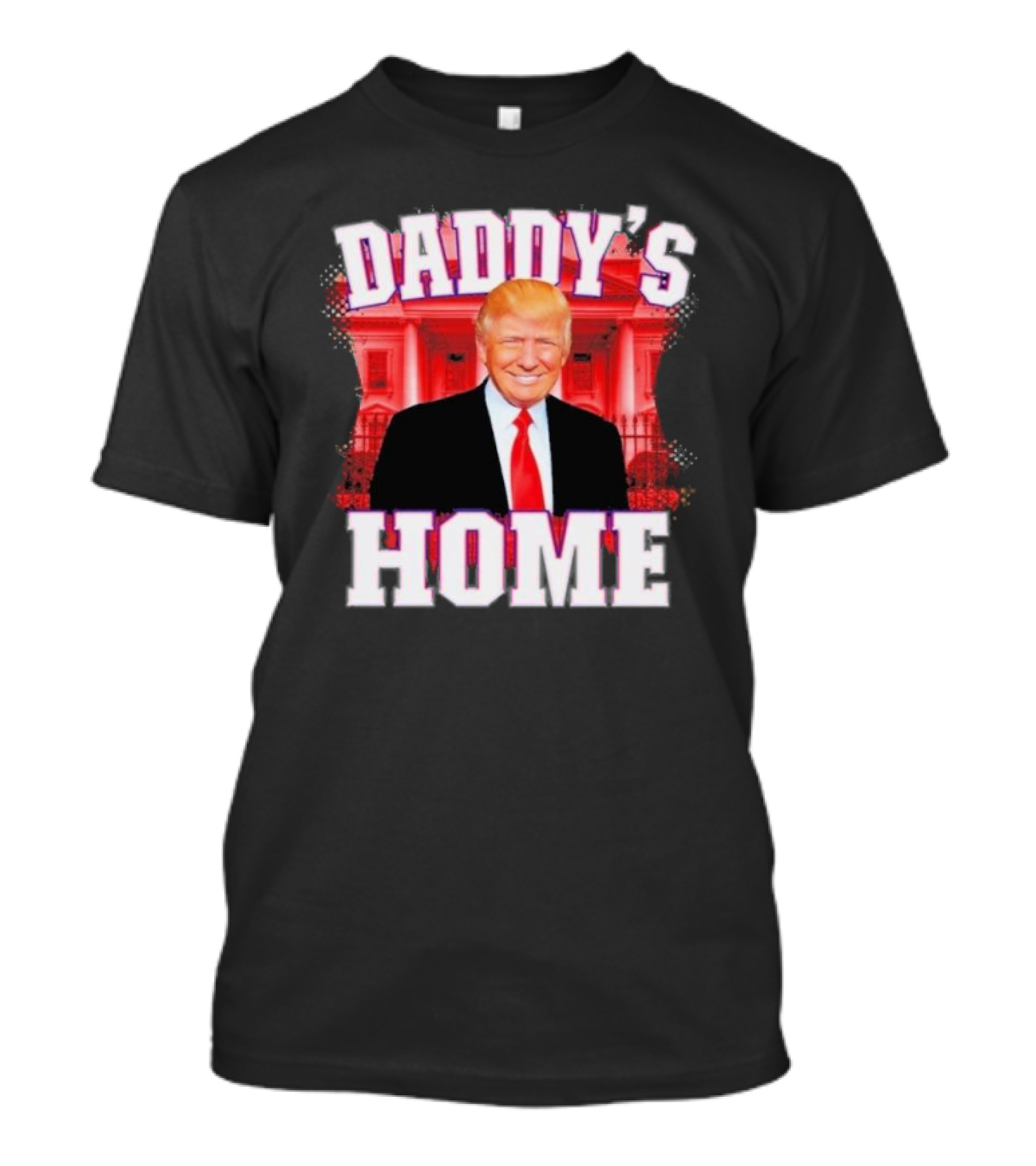 Daddy's Home Trump 47 President White House Background T-Shirt