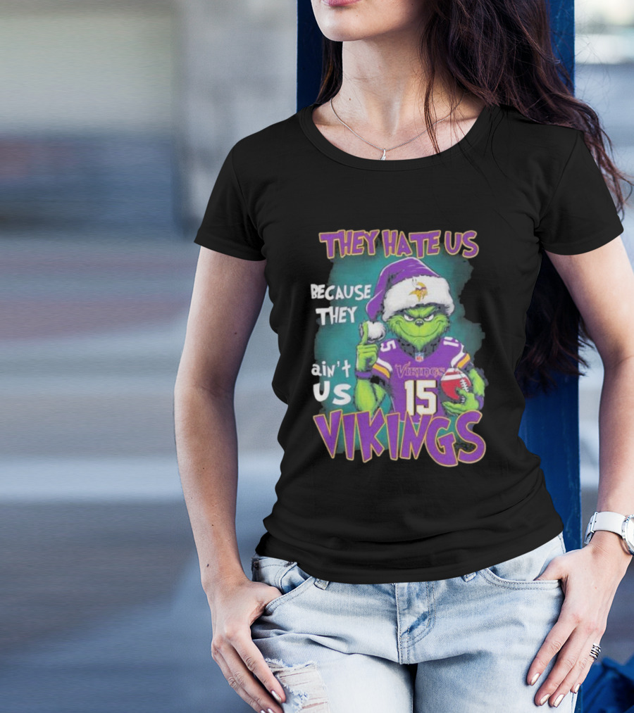 Grinch X Minnesota Vikings They Hate Us Because They Ain’t Us Vikings Football Christmas T-Shirt