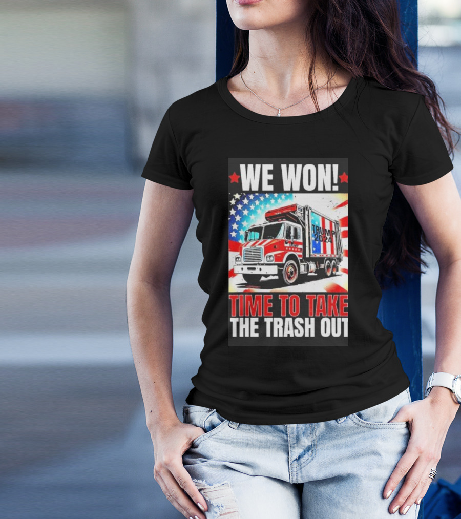 We Won Trump 2024 Time To Take The Trash Out Victory Inauguration T-Shirt