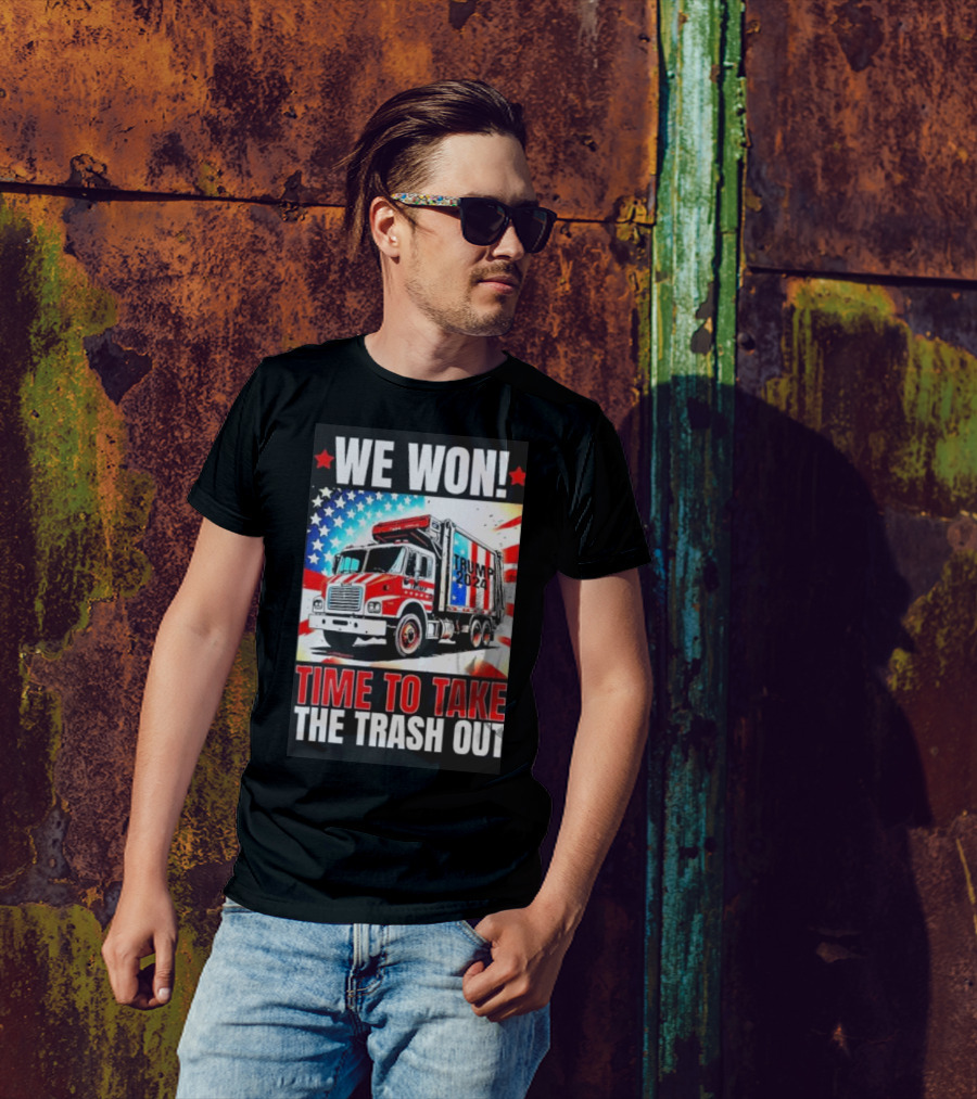 We Won Trump 2024 Time To Take The Trash Out Victory Inauguration T-Shirt