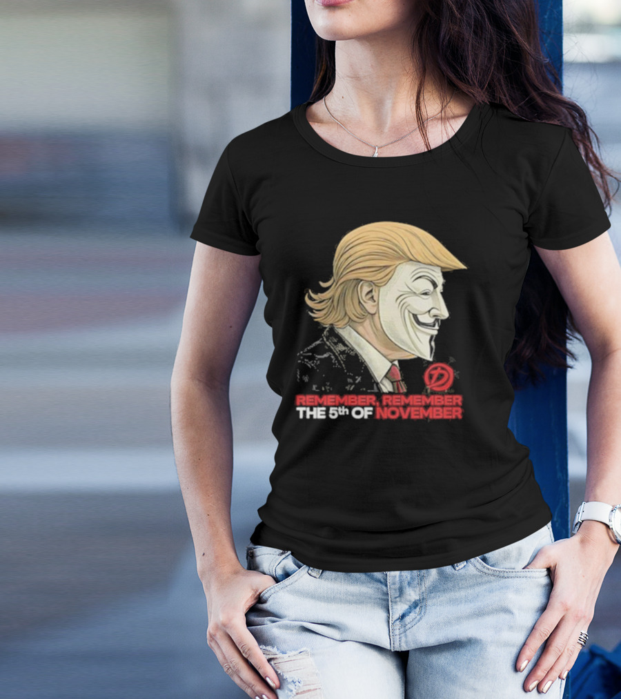 Donald Trump V For Vendetta Mask Remember Remember The 5th Of November T-Shirt