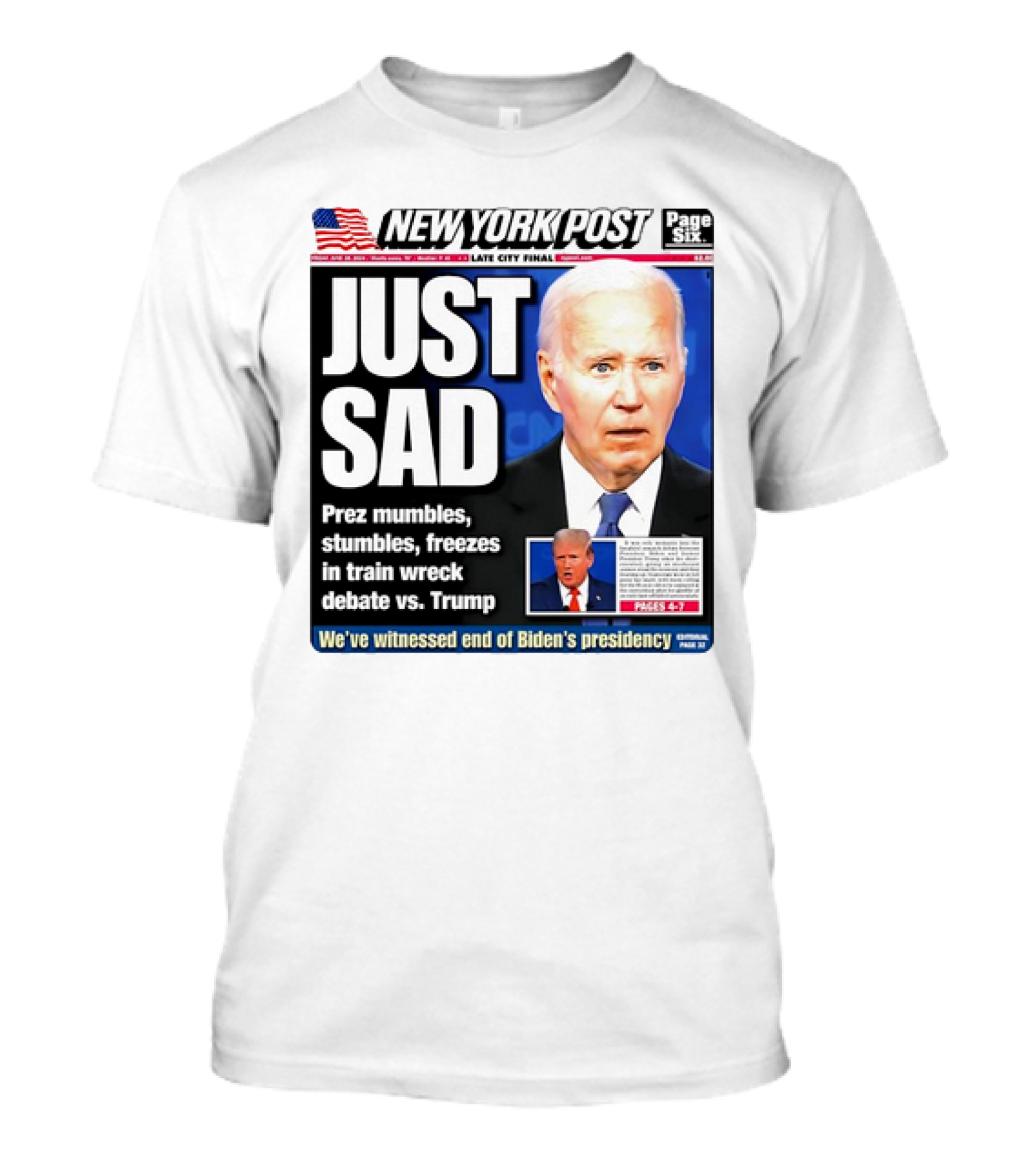 New York Post Just Sad Prez Mumbles Stumbles Freezes Train Wreck Debate Vs Trump Biden's Presidency T-Shirt