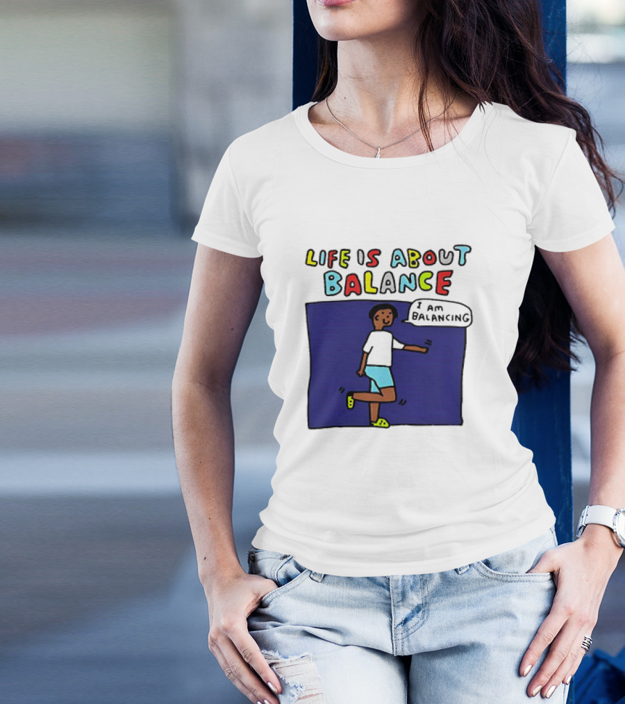 Life Is About Balance I Am Balancing Person T-Shirt