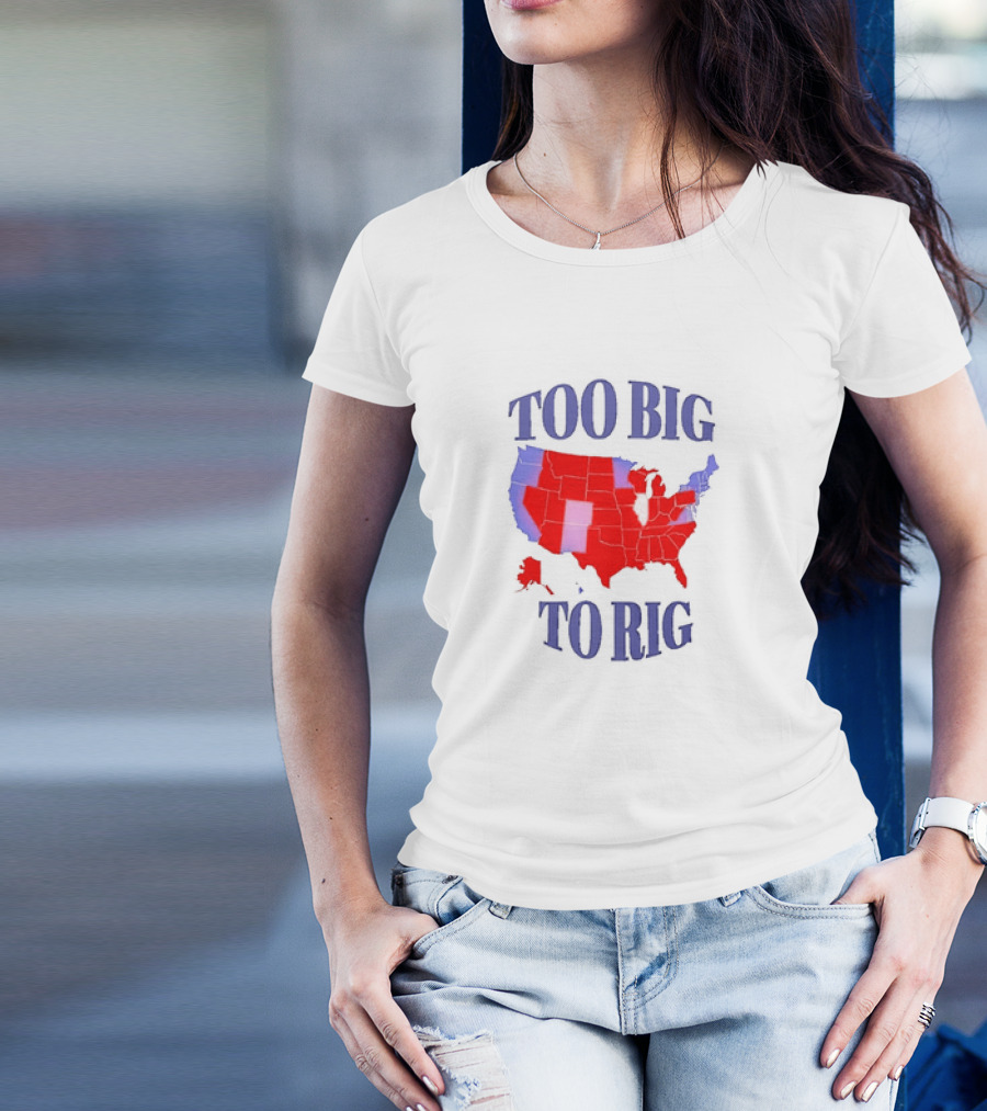 Too Big To Rig Red And Blue United States Map 2024 Presidential Election T-Shirt