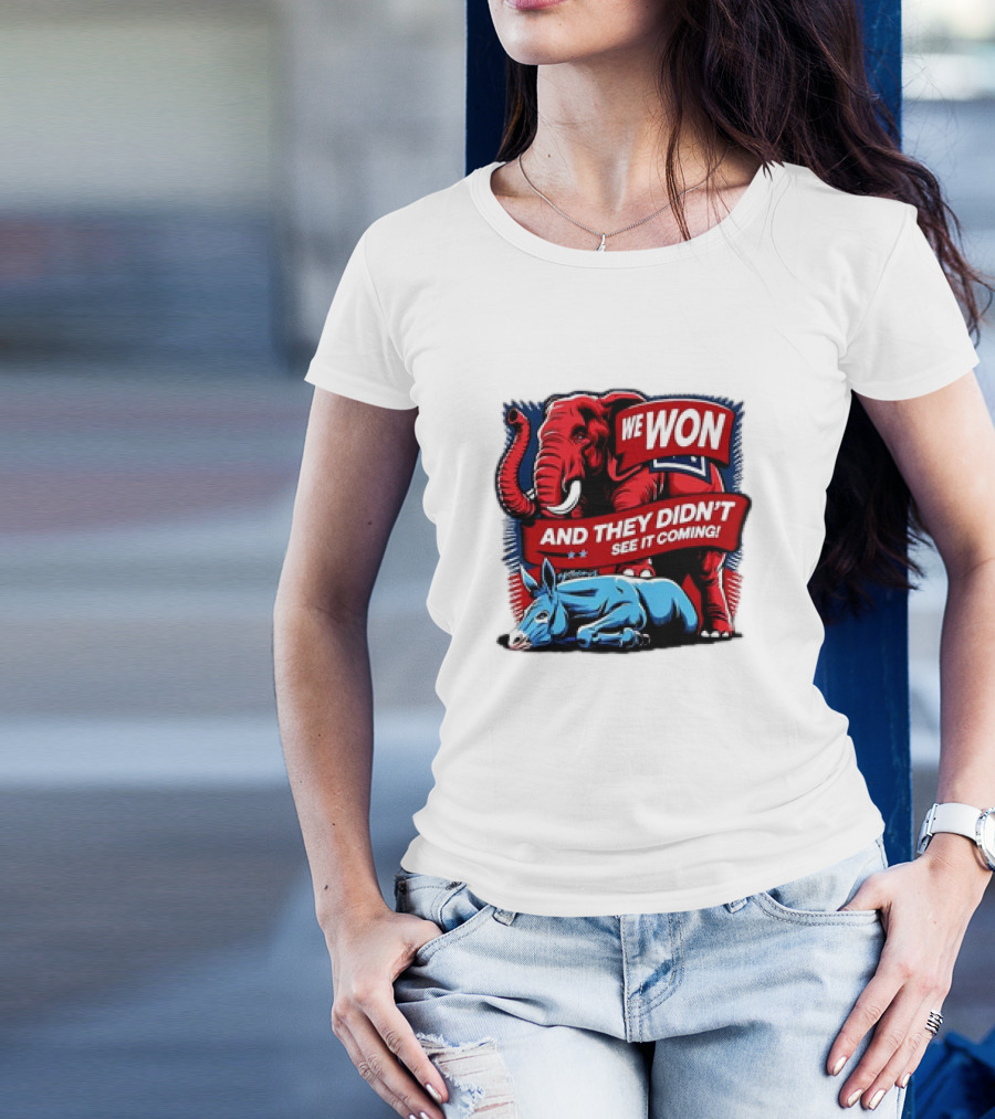 We Won And They Didn't See It Coming Trump 47 US President 2025 Election T-Shirt