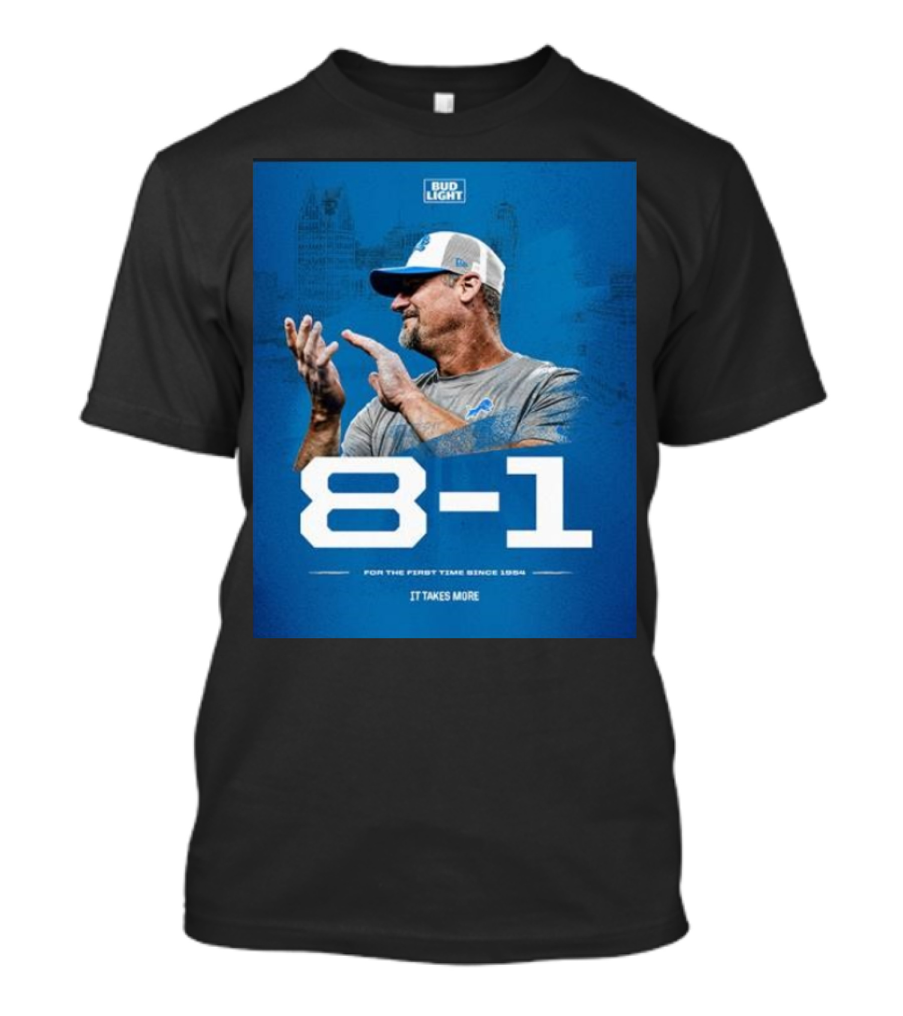 Detroit Lions 8-1 For The First Time Since 1954 It Takes More Bud Light T-Shirt