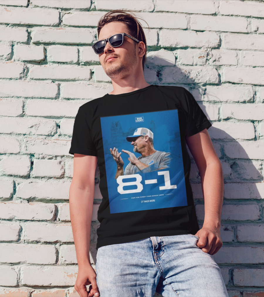 Detroit Lions 8-1 For The First Time Since 1954 It Takes More Bud Light T-Shirt