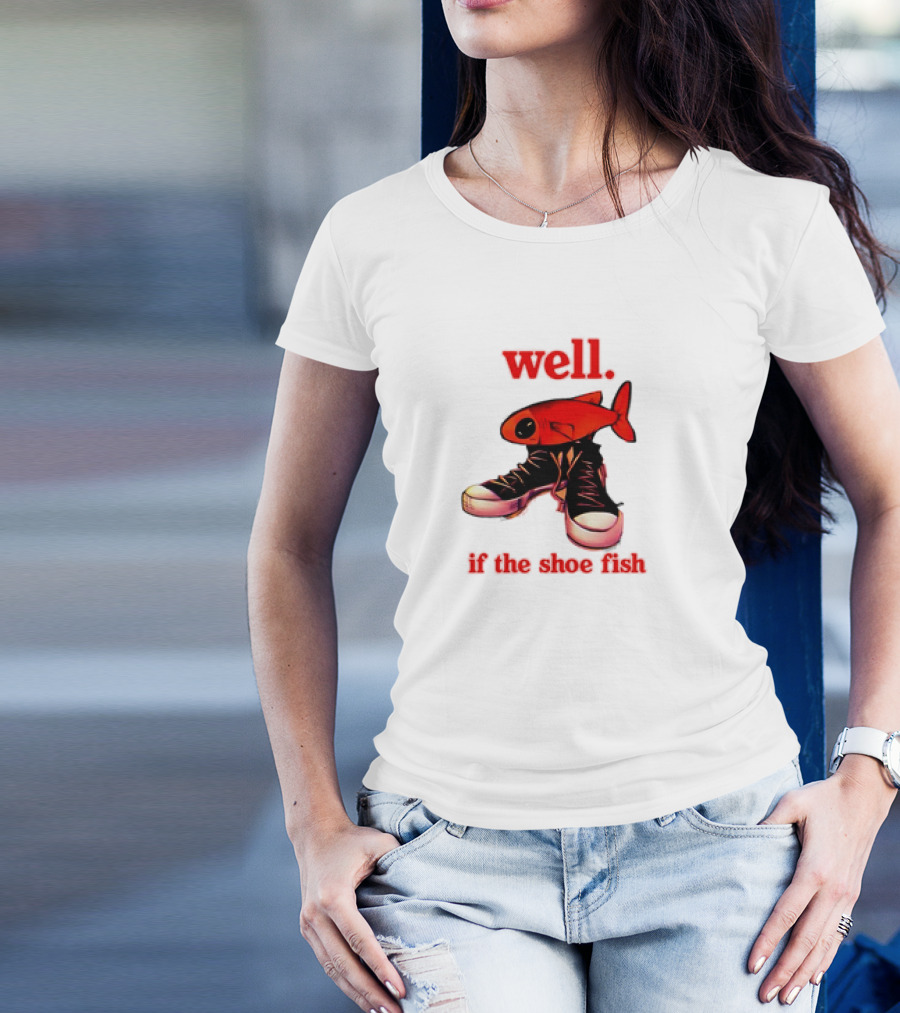 Well If The Shoe Fish Meme Retro Style Sneakers Red Fish T-Shirt