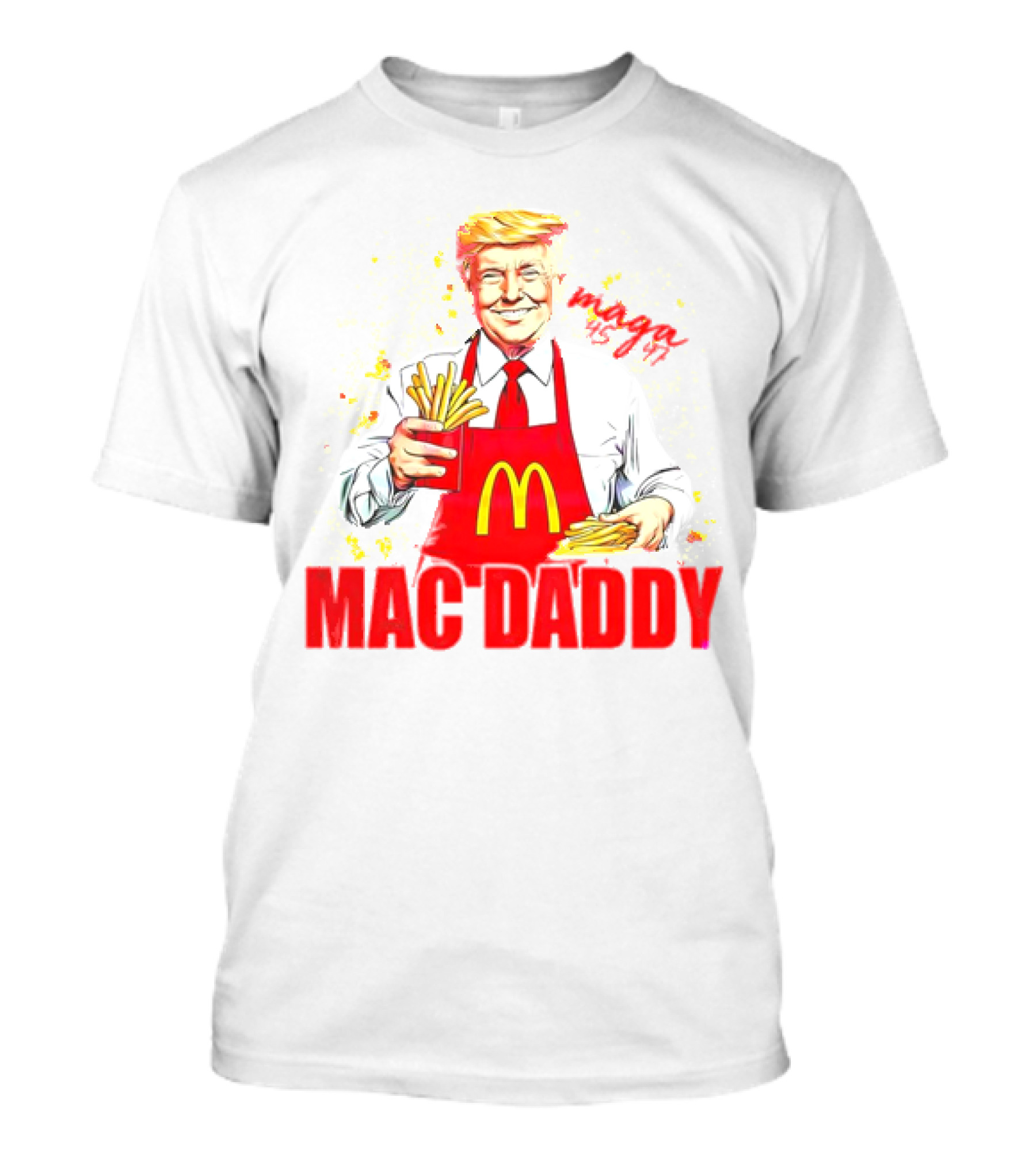MAGA 45 47 Mac Daddy McDonald's President Donald Trump T-Shirt