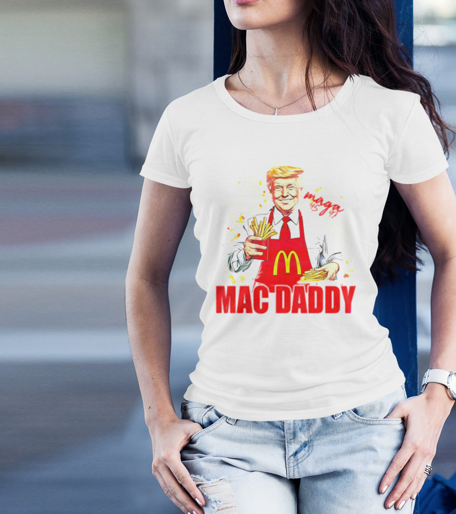 MAGA 45 47 Mac Daddy McDonald's President Donald Trump T-Shirt