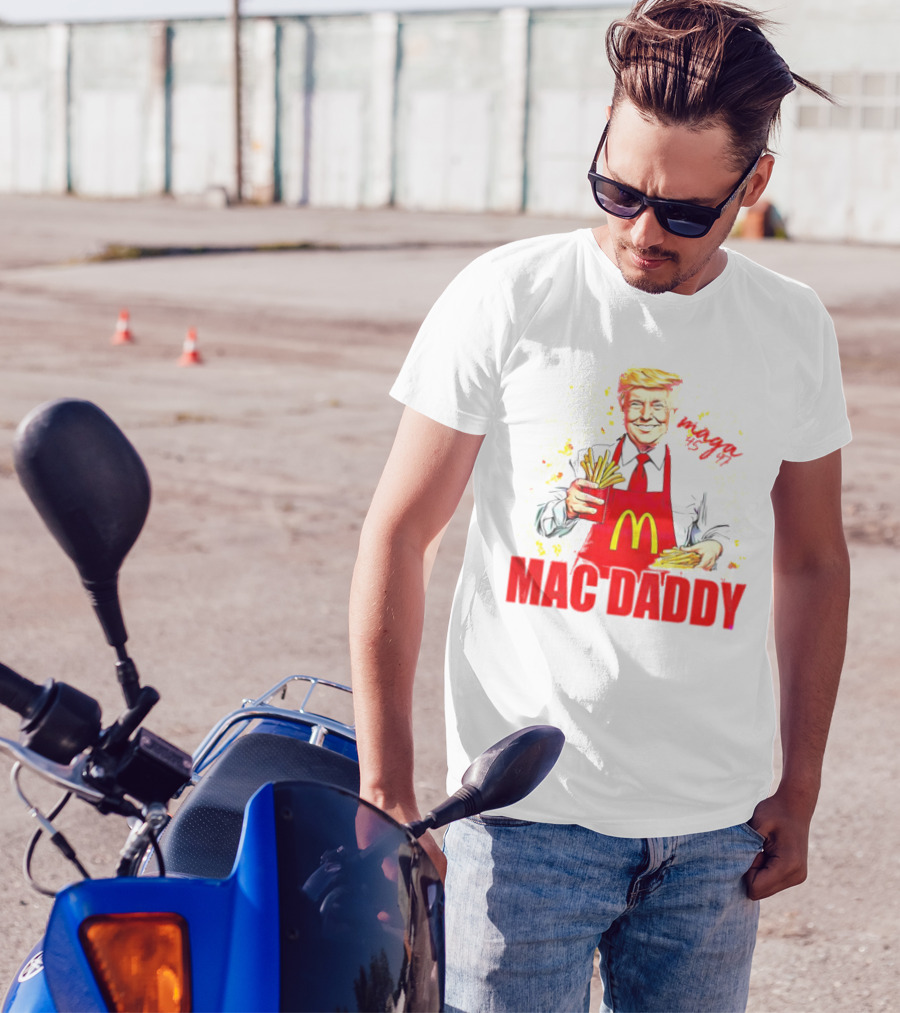 MAGA 45 47 Mac Daddy McDonald's President Donald Trump T-Shirt