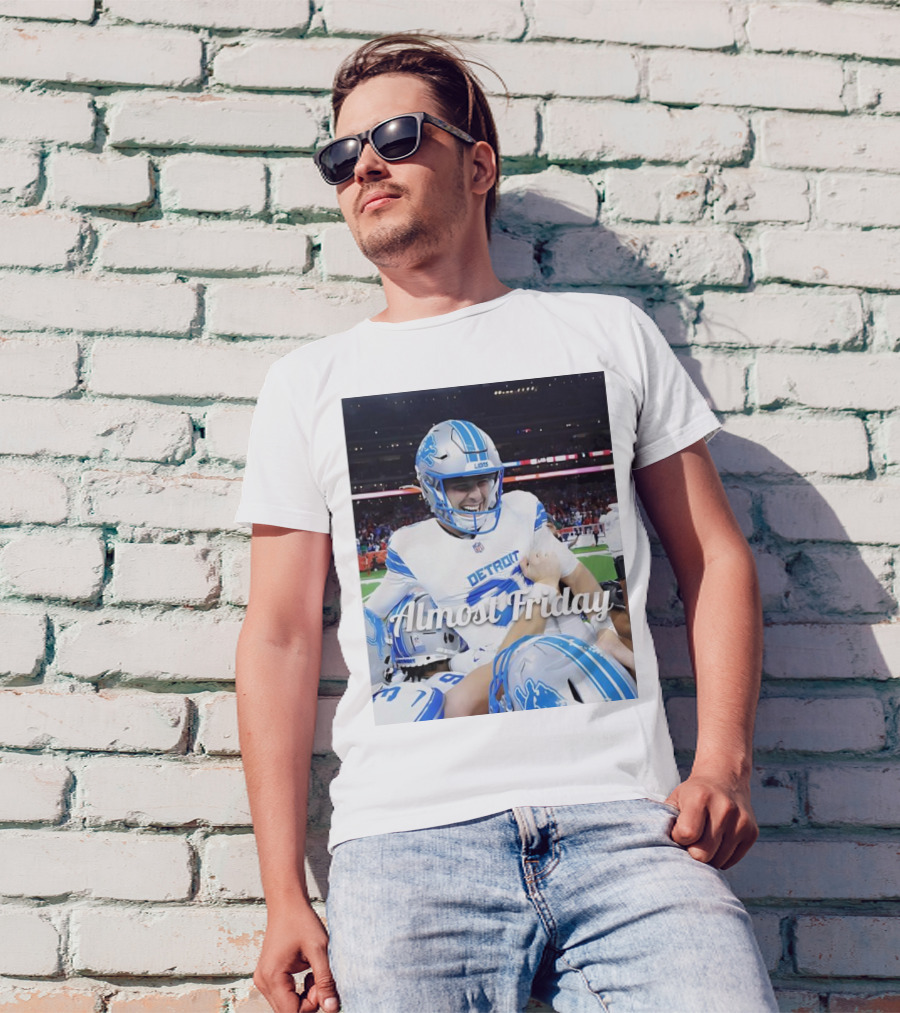 Almost Friday Detroit Lions Football T-Shirt