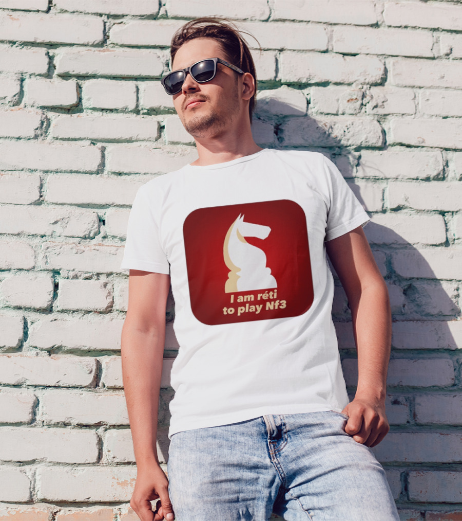 I Am Réti To Play Nf3 Chess Knight Strategy T-Shirt