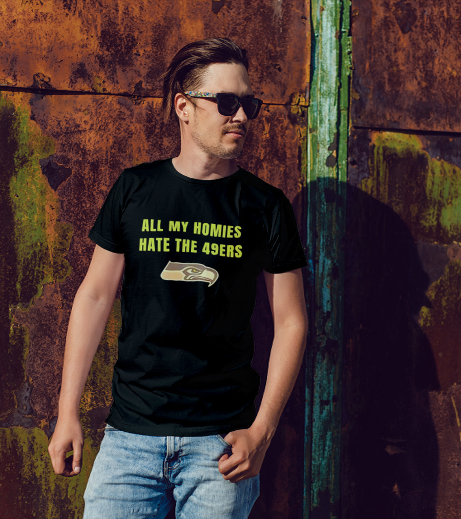 Seattle Seahawks All My Homies Hate The 49ers T-Shirt