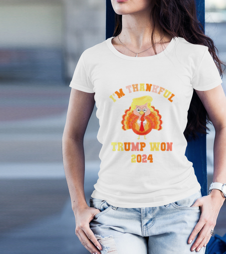 I'm Thankful Trump Won 2024 Thanksgiving Turkey T-Shirt