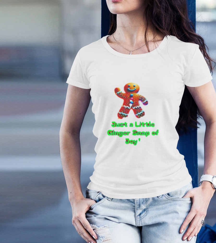 Just A Little Ginger Snap Of Joy Gingerbread Man T-Shirt