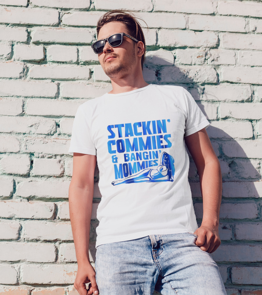 Stackin’ Commies And Bangin’ Mommies Retro Style Pin-Up Concept T-Shirt