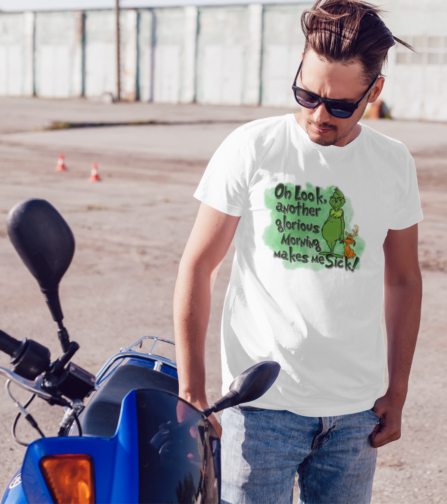 Grinch Oh Look Another Glorious Morning Makes Me Sick With Dog T-Shirt