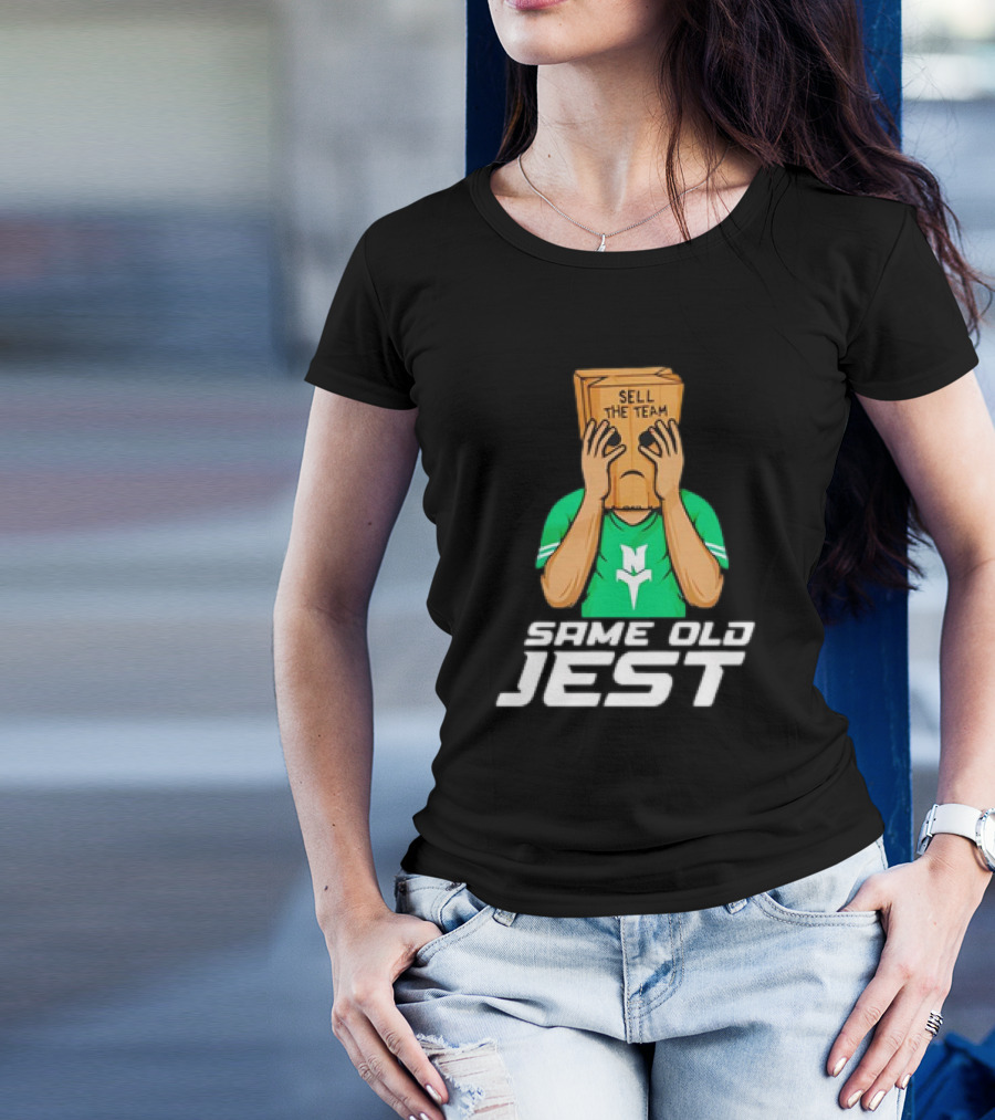 Sell The Team Same Old Jest T-Shirt