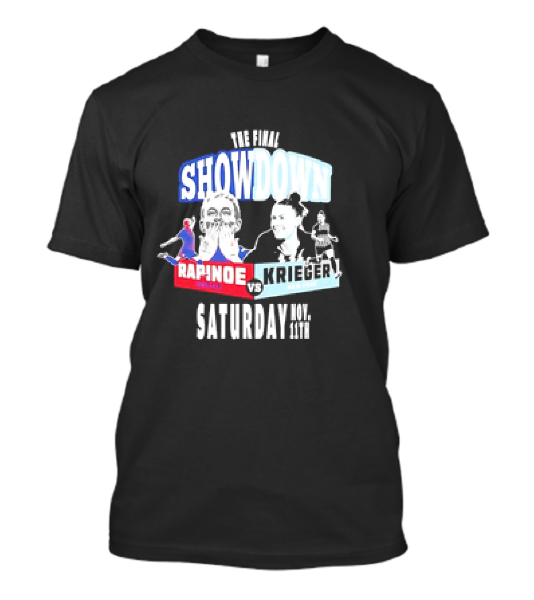 The Final Showdown Rapinoe Vs Krieger Saturday Nov 11th T-Shirt