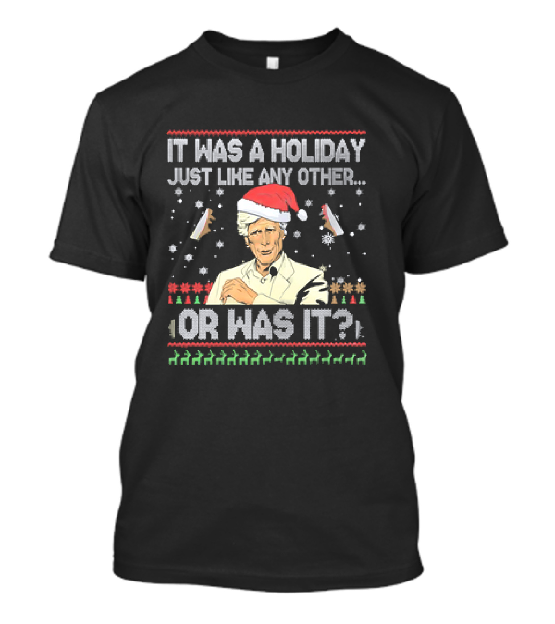 Keith Morrison It Was A Holiday Just Like Any Other Santa Hat Or Was It Christmas T-Shirt