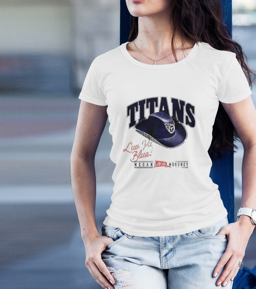 Tennessee Titans Luv Ya Blue Megan Moroney Cowgirl Hat T-Shirt