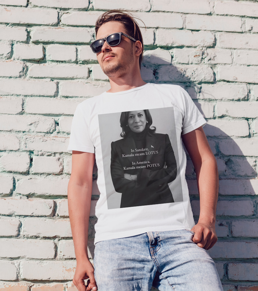 In Sanskrit Kamala Means Lotus In America Kamala Means Potus Black And White Photo T-Shirt