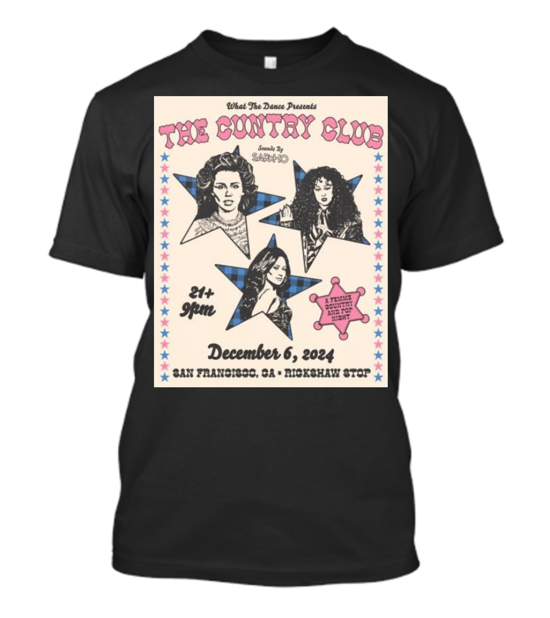 What The Dance Presents The Cuntry Club December 6 2024 San Francisco CA Rickshaw Stop Featuring Sappho A Female Queer Country Acid Pop Night T-Shirt