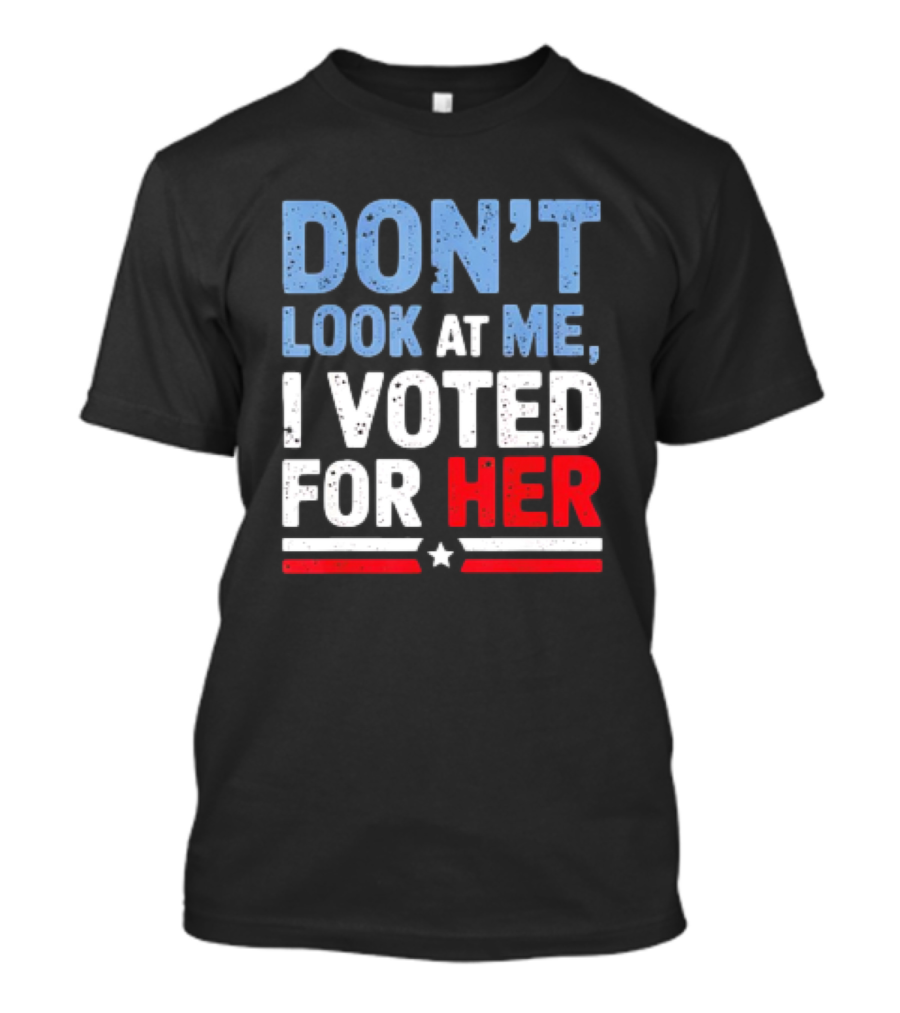 DON'T LOOK AT ME I VOTED FOR HER 2024 Patriotic T-Shirt