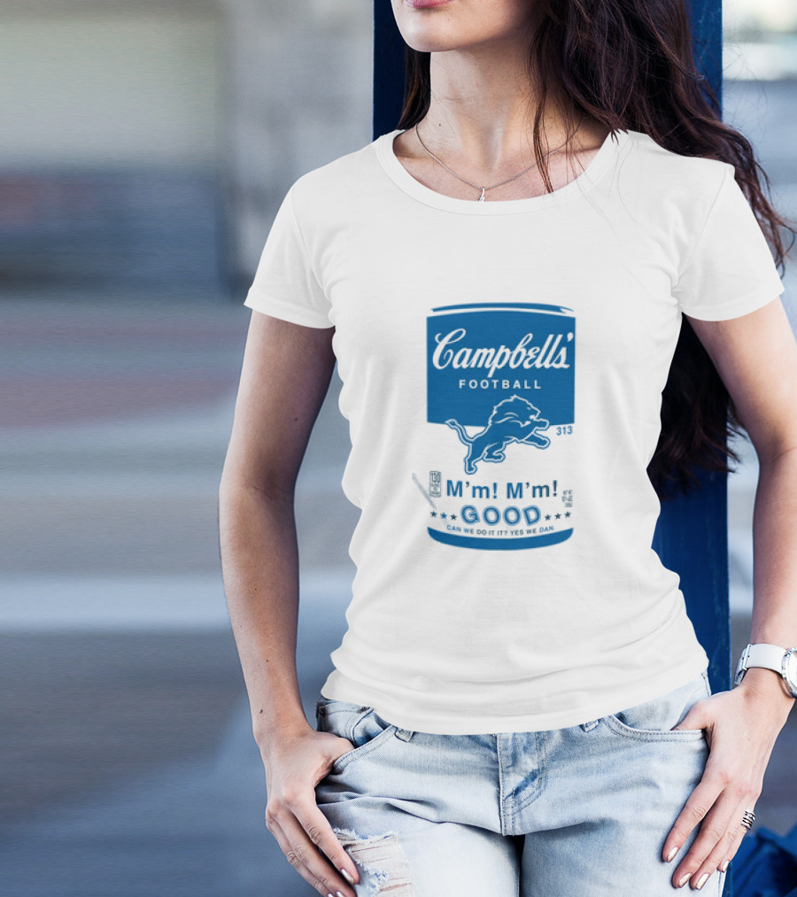 Dan Campbell's Football Soup Campbell's Lions M'm M'm Good Can We Do It Yes We Dan T-Shirt