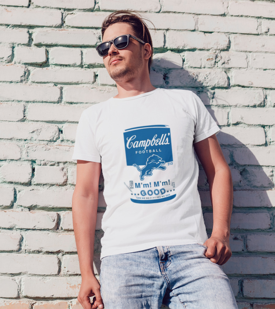 Dan Campbell's Football Soup Campbell's Lions M'm M'm Good Can We Do It Yes We Dan T-Shirt