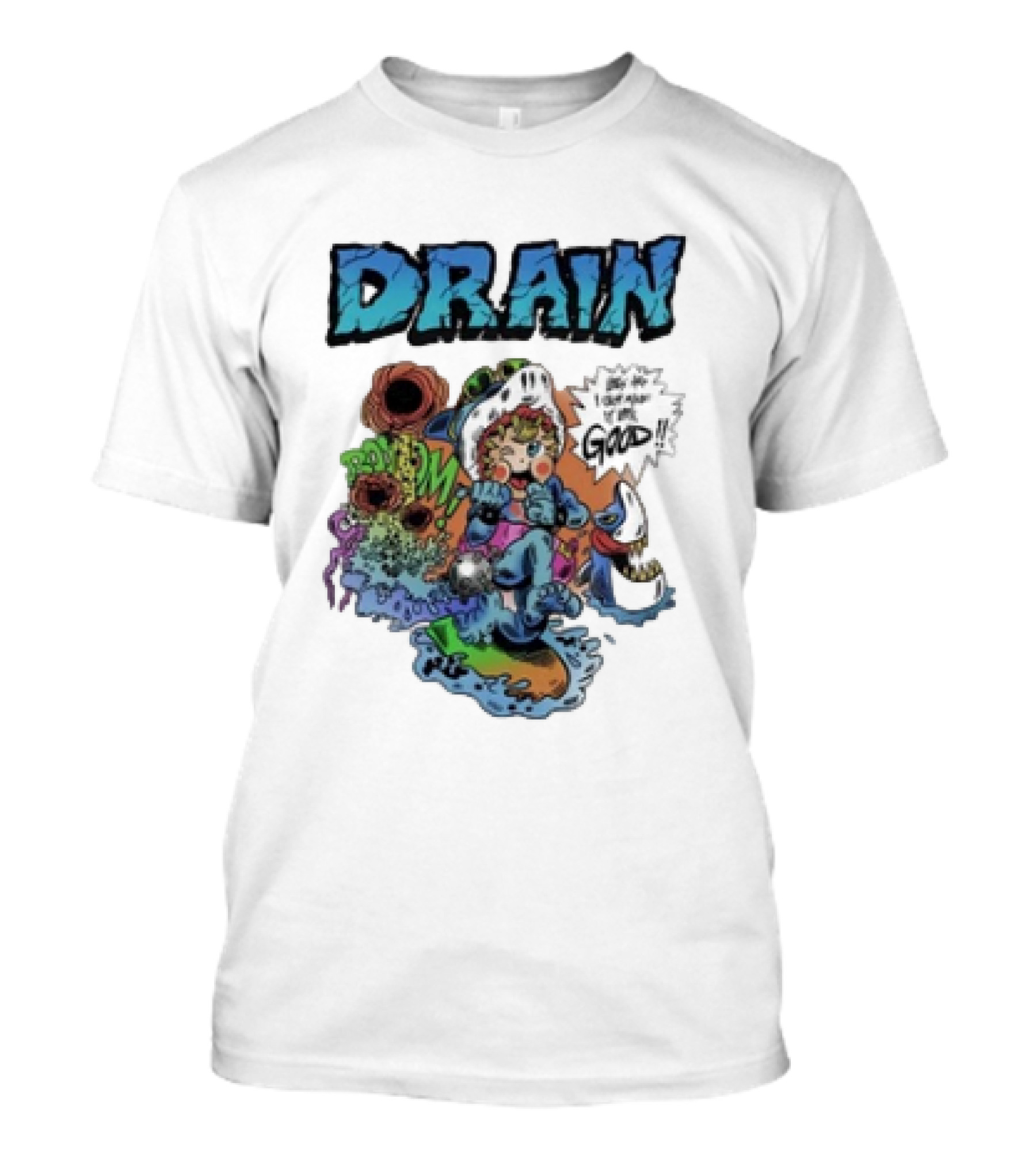 Drain Boom Lifes Hard Good T-Shirt