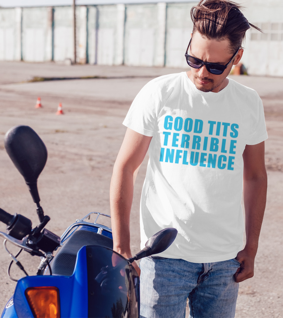 Good Tits Terrible Influence Bold Blue T-Shirt
