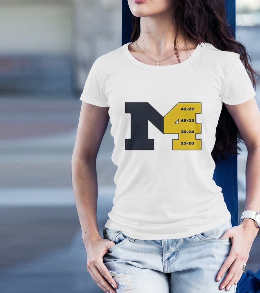 Michigan Wolverines M4 42-27 45-23 30-24 13-10 Fourth Consecutive Victory T-Shirt