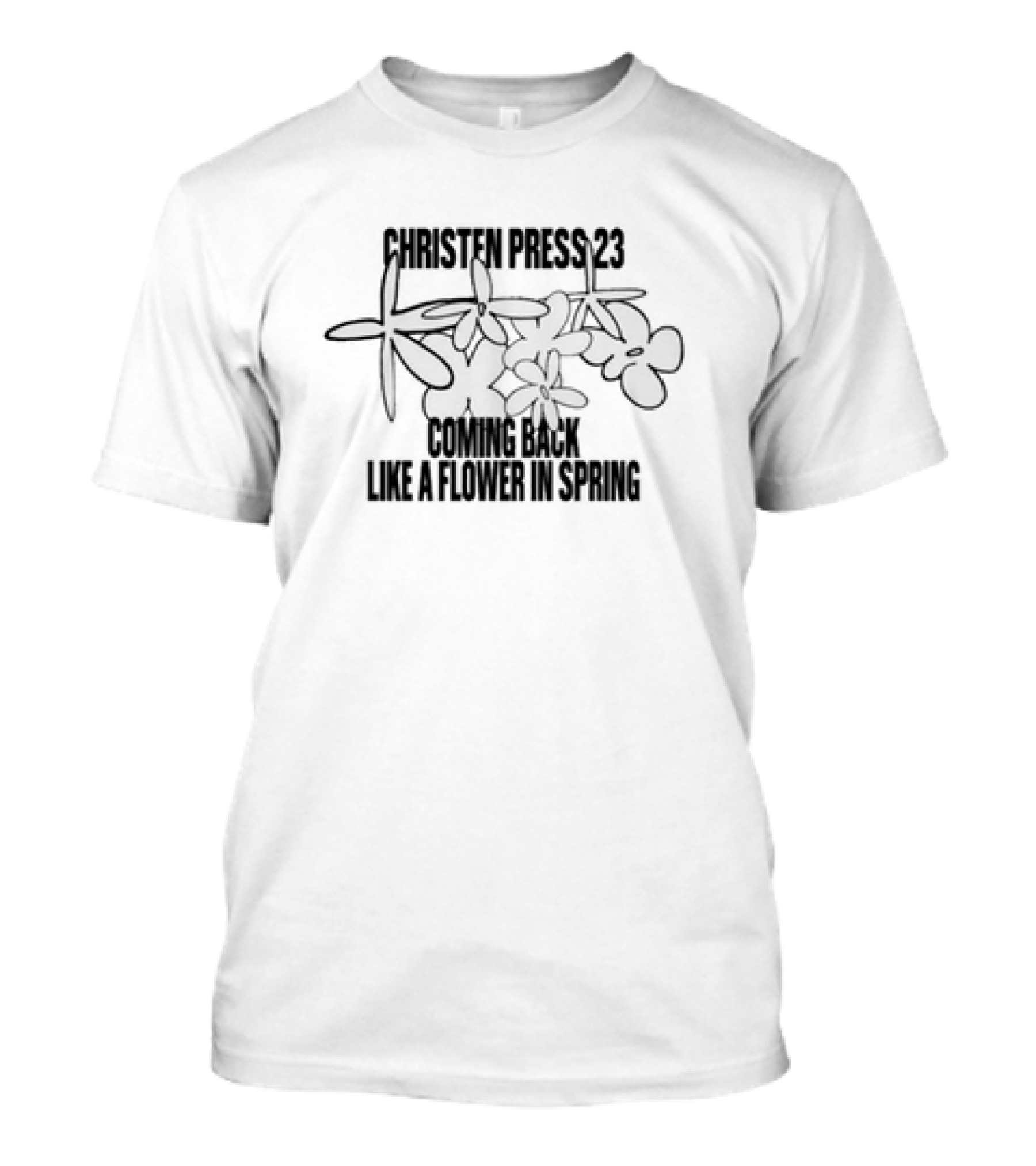 Christen Press 23 Flourishing Return Like A Flower In Spring T-Shirt