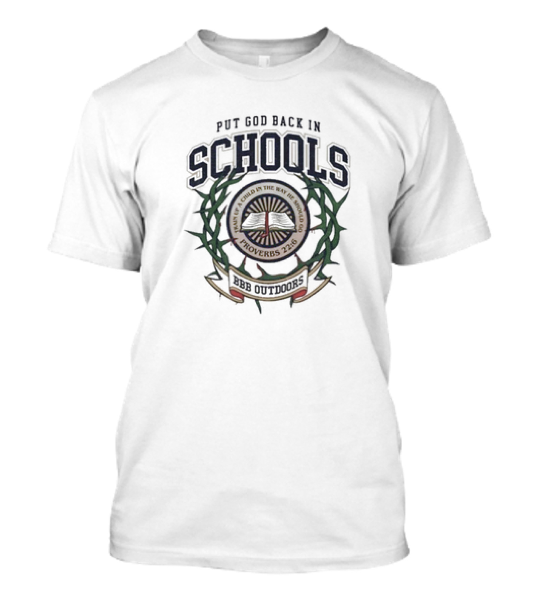 Zach Rushing Wearing Put God Back In Schools BBB Outdoors Proverbs 22:6 T-Shirt